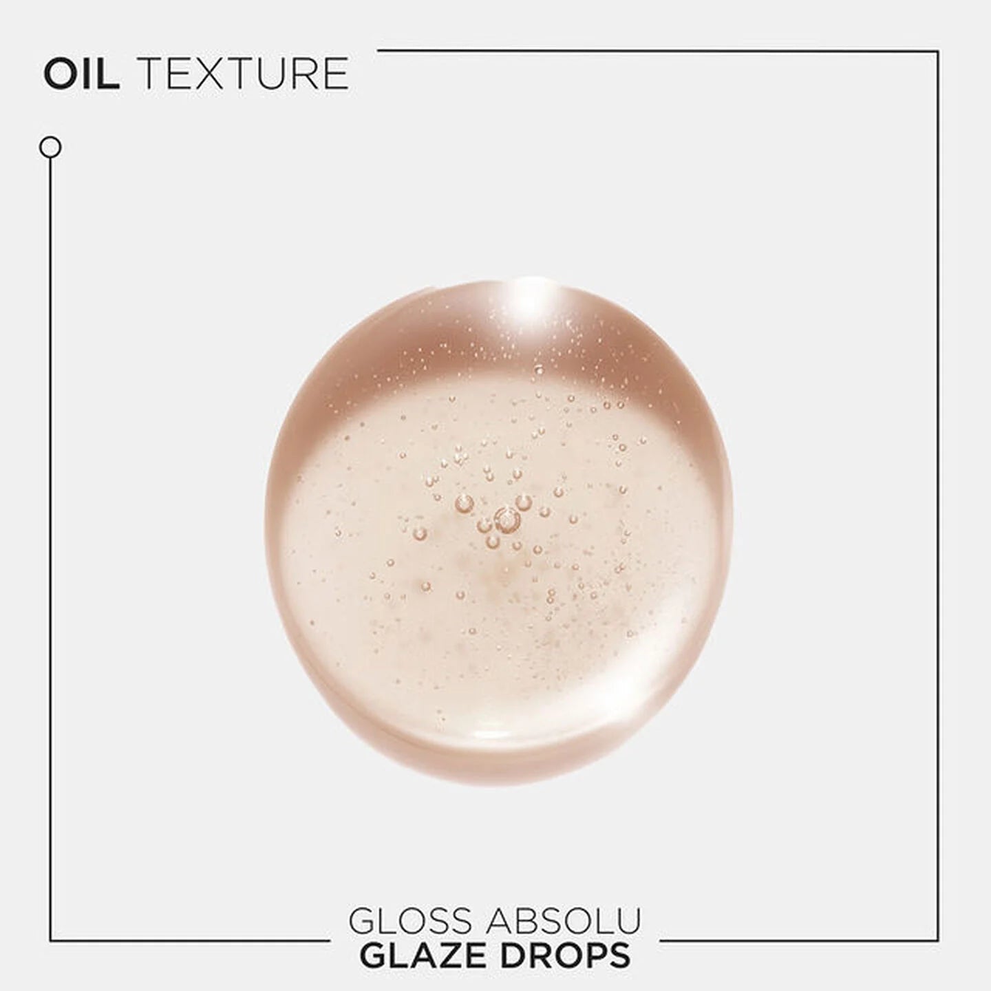 Gloss Absolu Glaze Drops oil texture on a light gray background